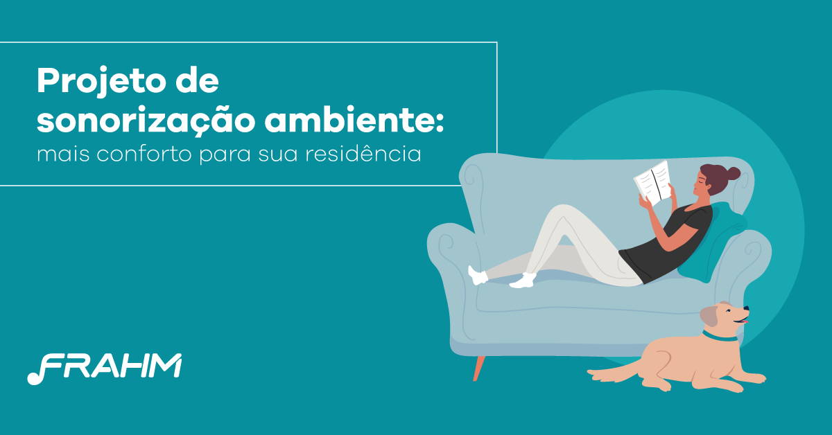 Projeto de sonorização ambiente: como obter mais conforto para sua residência